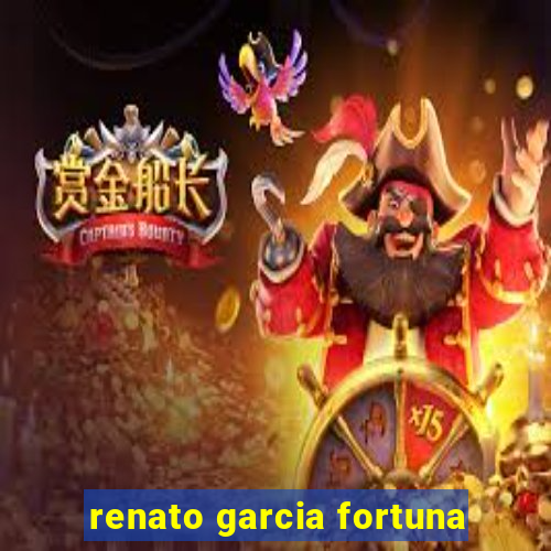 renato garcia fortuna